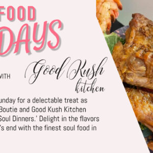  Soul Food Sundays: With Good Kush Kitchen at Cupcake Cutie Boutique