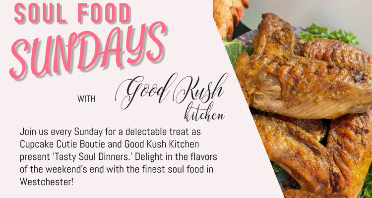  Soul Food Sundays: With Good Kush Kitchen at Cupcake Cutie Boutique